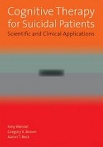 Cognitive Therapy for Suicidal Patients: Scientific and Clinical Applications
