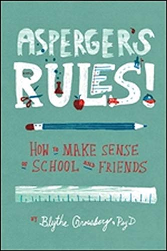 Asperger’s Rules!: How to Make Sense of School and Friends