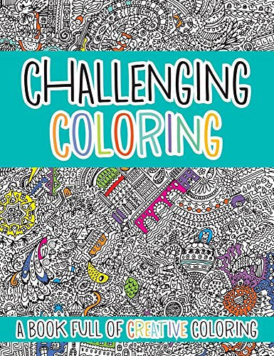 Challenging Coloring: A Book Full of Creative Coloring (Challenging... Books)