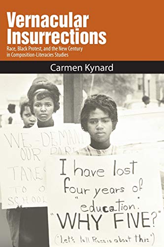 Vernacular Insurrections: Race, Black Protest, and the New Century in Composition-Literacies Studies