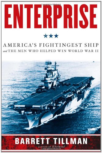 Enterprise: America's Fightingest Ship and the Men Who Helped Win World War II