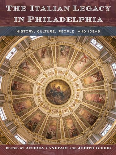 The Italian Legacy in Philadelphia: History, Culture, People, and Ideas