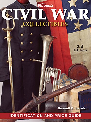 Warman's Civil War Collectibles Identification and Price Guide, 3rd Edition