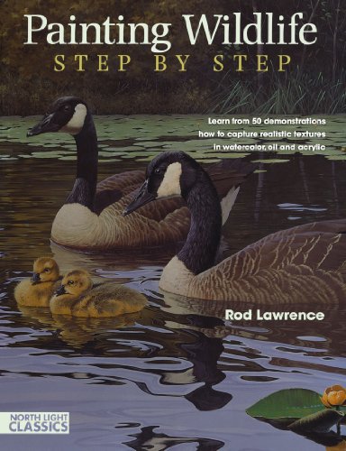 Painting Wildlife Step by Step: Learn from 50 Demonstrations How to Capture Realistic Textures in Watercolor, Oil and Acrylic
