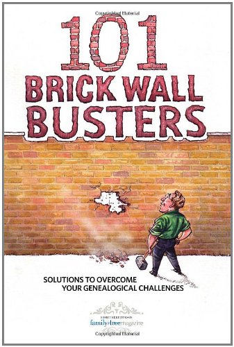 101 Brick Wall Busters: Solutions to Overcome Your Genealogical Challenges