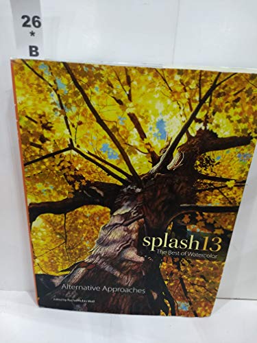 Splash 13: The Best of Watercolor: Alternative Approaches