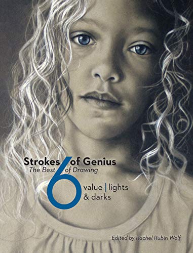 Strokes Of Genius 6: Value - Lights & Darks (Strokes of Genius: The Best of Drawing, 6)