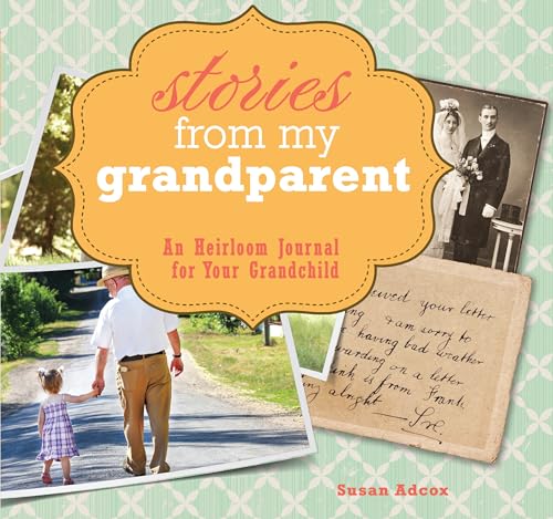 Stories From My Grandparent: An Heirloom Journal for Your Grandchild