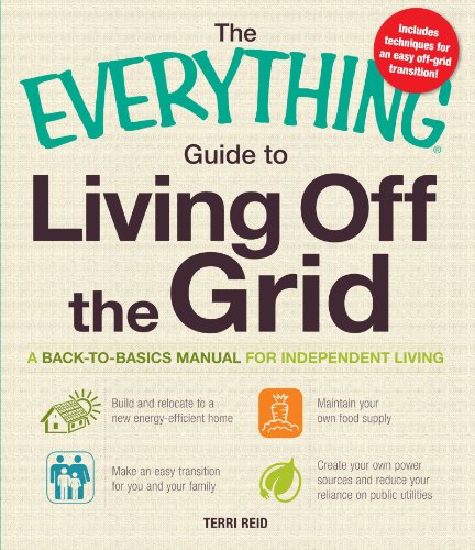 The Everything Guide to Living Off the Grid: A back-to-basics manual for independent living