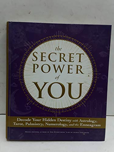 The Secret Power of You: Decode Your Hidden Destiny with Astrology, Tarot, Palmistry, Numerology, and the Enneagram