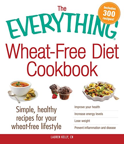 The Everything Wheat-Free Diet Cookbook: Simple, Healthy Recipes for Your Wheat-Free Lifestyle (Everything® Series)