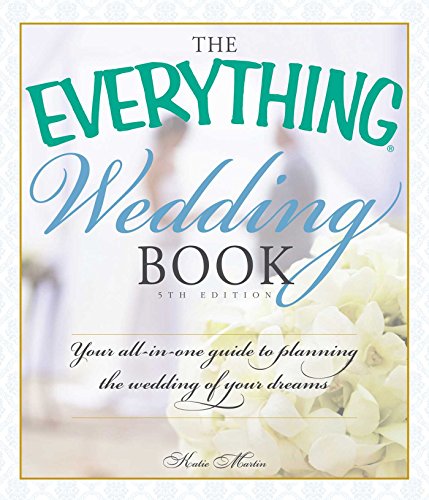 The Everything Wedding Book: Your All-in-One Guide to Planning the Wedding of Your Dreams (Everything® Series)