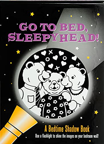 Go to Bed, Sleepyhead! (Bedtime Shadow Book)