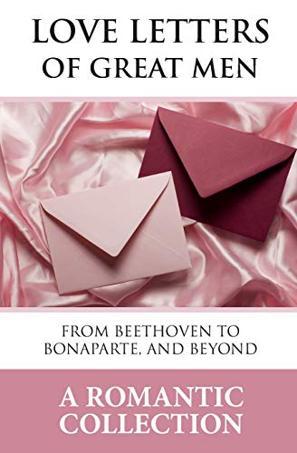Love Letters of Great Men: The Collection of Love Letters Drawn from by Carrie Bradshaw in "Sex in the City