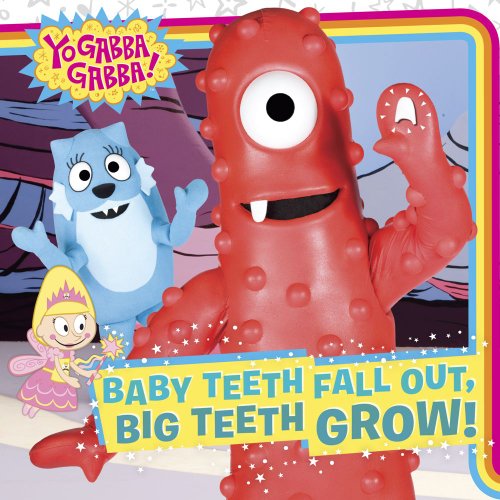 Baby Teeth Fall Out, Big Teeth Grow! (Yo Gabba Gabba!)