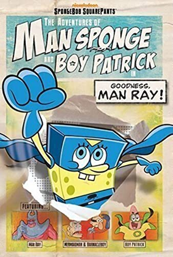 The Adventures of Man Sponge and Boy Patrick in Goodness, Man Ray! (SpongeBob SquarePants)