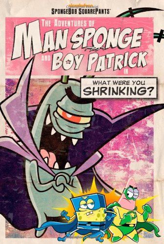 The Adventures of Man Sponge and Boy Patrick in What Were You Shrinking? (SpongeBob SquarePants)