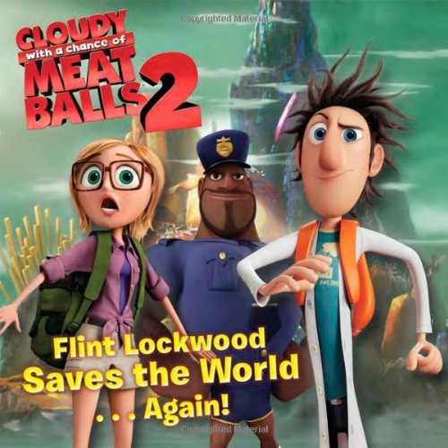 Flint Lockwood Saves the World . . . Again! (Cloudy with a Chance of Meatballs Movie)