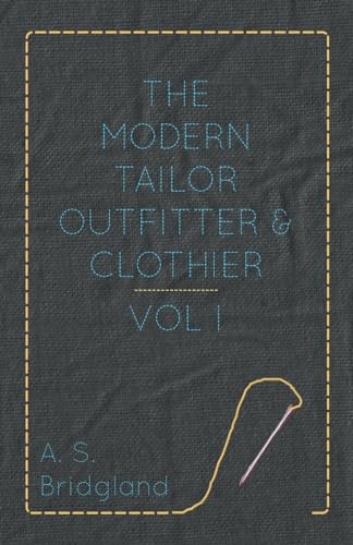 The Modern Tailor Outfitter and Clothier - Vol. I.