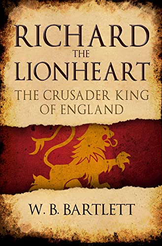 Richard the Lionheart: The Crusader King of England