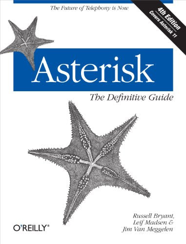 Asterisk: The Definitive Guide: The Future of Telephony Is Now