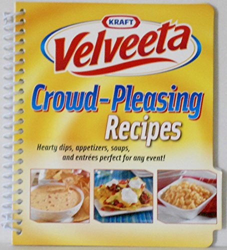 Velveeta Crowd-Pleasing Recipes, Hearty Dips, Appetizers, Soups & Entrees Perfect for any Event