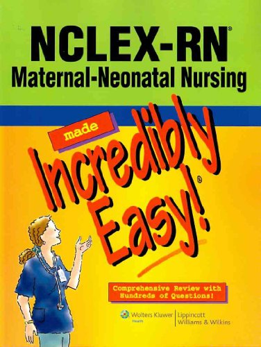 NCLEX-RN Maternal-Neonatal Nursing Made Incredibly Easy!