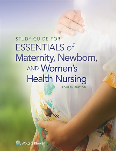 Study Guide for Essentials of Maternity, Newborn and Women's Health Nursing