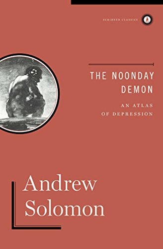 The Noonday Demon: An Atlas Of Depression