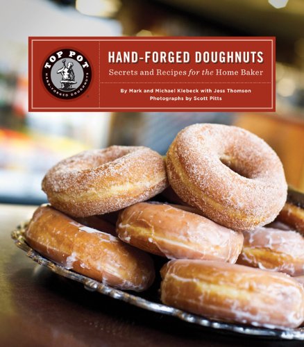 Top Pot Hand-Forged Doughnuts: Secrets and Recipes for the Home Baker