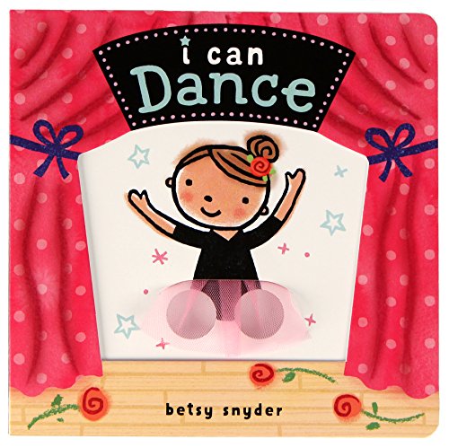 I Can Dance: (Baby Books about Dancing and Ballet, Board Book Ballerina) (I Can Interactive Board Books)