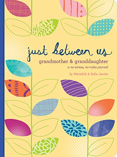 Just Between Us: Grandmother & Granddaughter ― A No-Stress, No-Rules Journal (Grandmother Gifts, Gifts for Granddaughters, Grandparent Books, Girls Writing Journal)