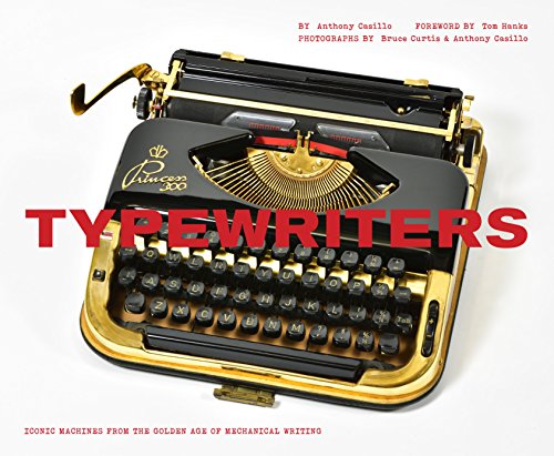 Typewriters: Iconic Machines from the Golden Age of Mechanical Writing (Writers Books, Gifts for Writers, Old-School Typewriters)