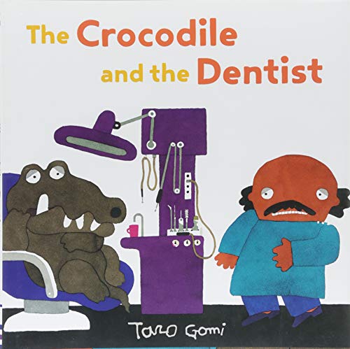 The Crocodile and the Dentist: (Illustrated Book for Children and Adults, Humor, Coping with Anxiety) (Taro Gomi by Chronicle Books)