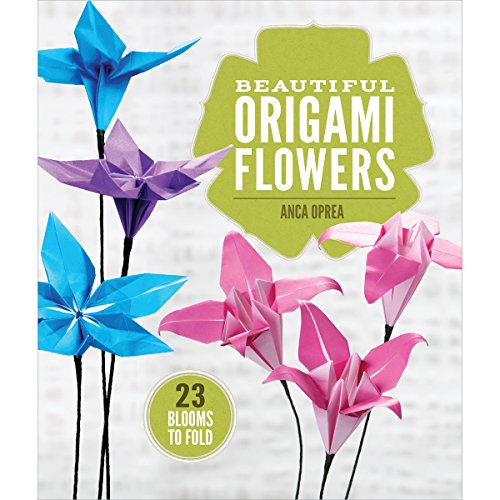 Beautiful Origami Flowers: 23 Blooms to Fold
