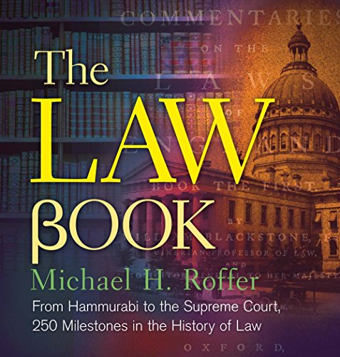 The Law Book: From Hammurabi to the International Criminal Court, 250 Milestones in the History of Law (Union Square & Co. Milestones)