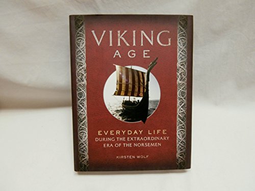 Viking Age: Everyday Life During the Extraordinary Era of the Norsemen