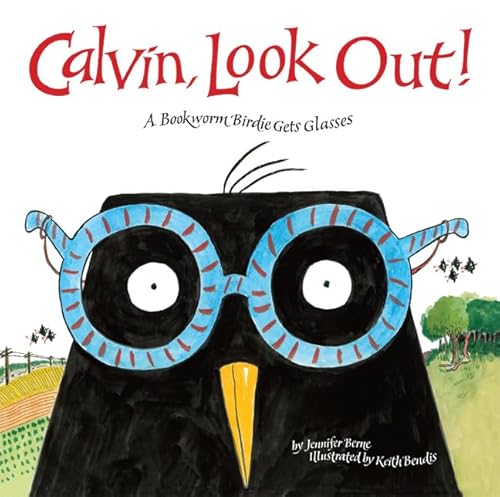Calvin, Look Out!: A Bookworm Birdie Gets Glasses