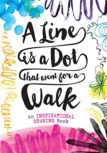 A Line is a Dot That Went for a Walk: An Inspirational Drawing Book