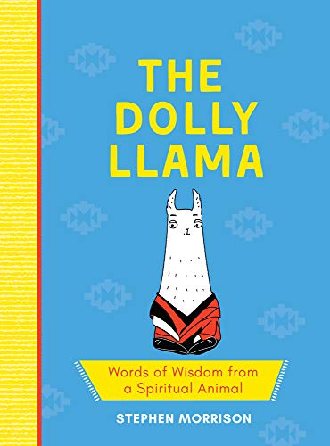 The Dolly Llama: Words of Wisdom from a Spiritual Animal