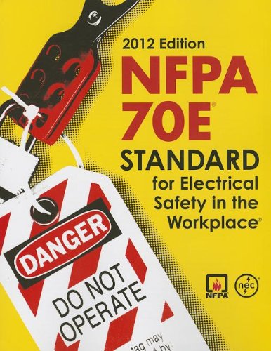 NFPA 70E: Standard for Electrical Safety in the Workplace, 2012