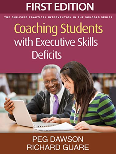 Coaching Students with Executive Skills Deficits (The Guilford Practical Intervention in the Schools Series)