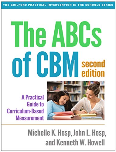 The ABCs of CBM: A Practical Guide to Curriculum-Based Measurement (The Guilford Practical Intervention in the Schools Series)