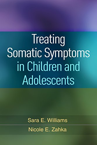 Treating Somatic Symptoms in Children and Adolescents (Guilford Child and Adolescent Practitioner Series)