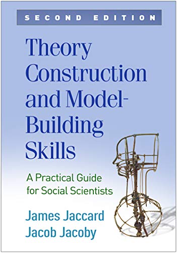 Theory Construction and Model-Building Skills: A Practical Guide for Social Scientists (Methodology in the Social Sciences Series)