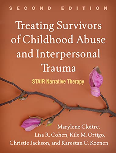 Treating Survivors of Childhood Abuse and Interpersonal Trauma: STAIR Narrative Therapy