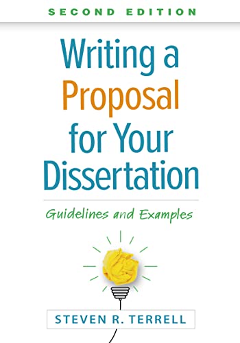 Writing a Proposal for Your Dissertation: Guidelines and Examples