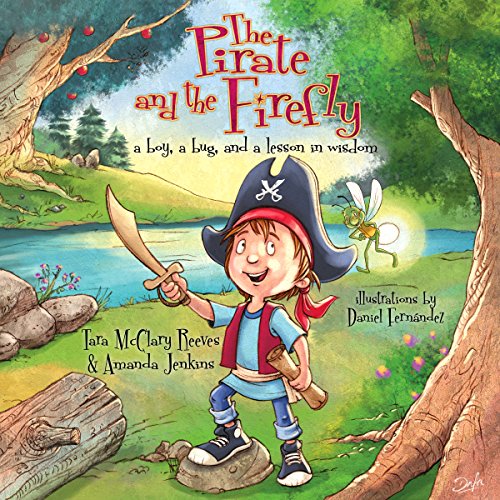 The Pirate and the Firefly: a boy, a bug, and a lesson in wisdom (Firefly Chronicles)