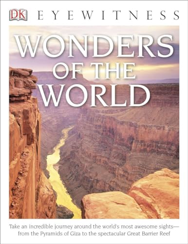 DK Eyewitness Books: Wonders of the World: Take an Incredible Journey Around the World's Most Awesome Sights from the Pyram