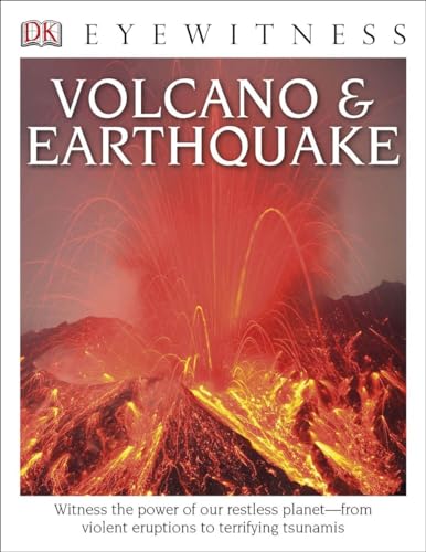 DK Eyewitness Books: Volcano and Earthquake: Witness the Power of Our Restless Planetâ€"from Violent Eruptions to Terrifying Tsunamis